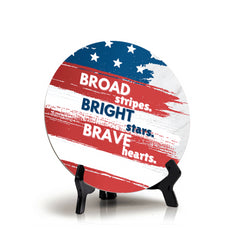 Broad Stripes. Bright Stars. Brave Hearts (5 x 5“) Circle Table Sign with Acrylic Stand | American Pride Decoration