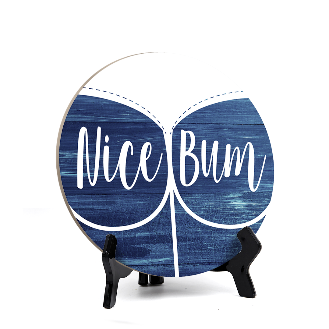 Round Nice Bum, Decorative Bathroom Table Sign with Acrylic Easel (5" x 5")