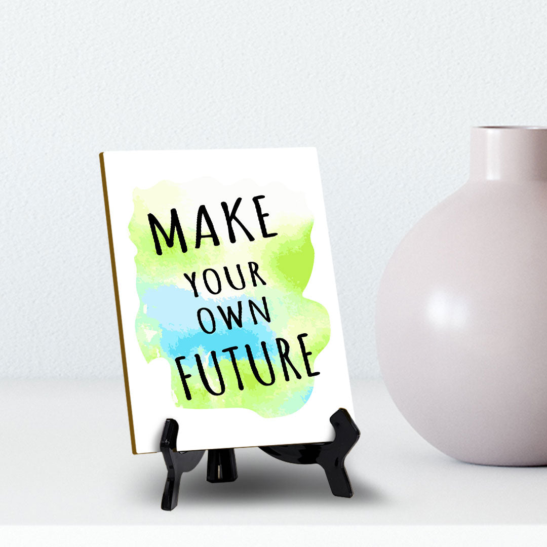 Make Your Own Future Table Sign with Acrylic Stand (6x8“) | Positive Motivational Sayings