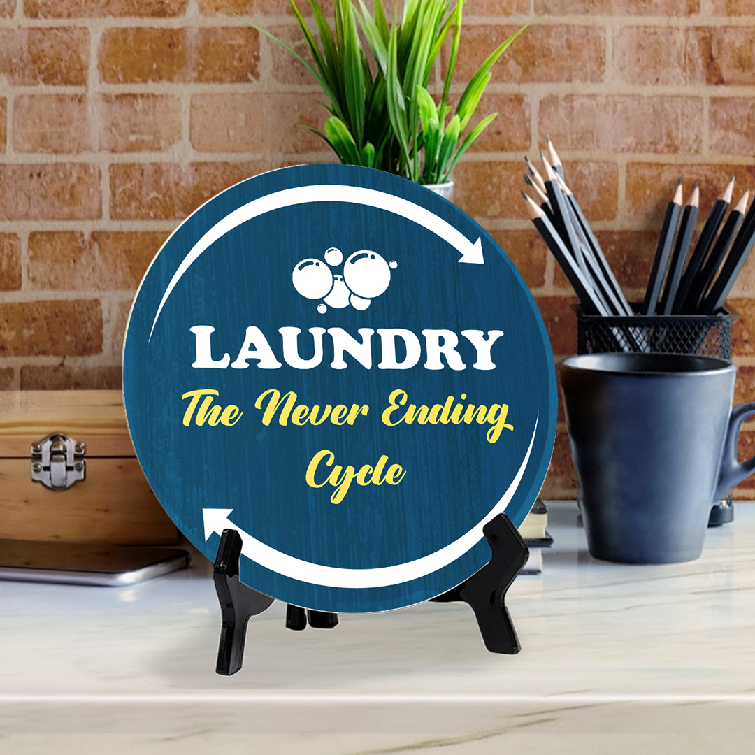 Laundry The Never Ending Cycle (5 x 5“) Circle Table Sign with Acrylic Stand | Funny Home Decor