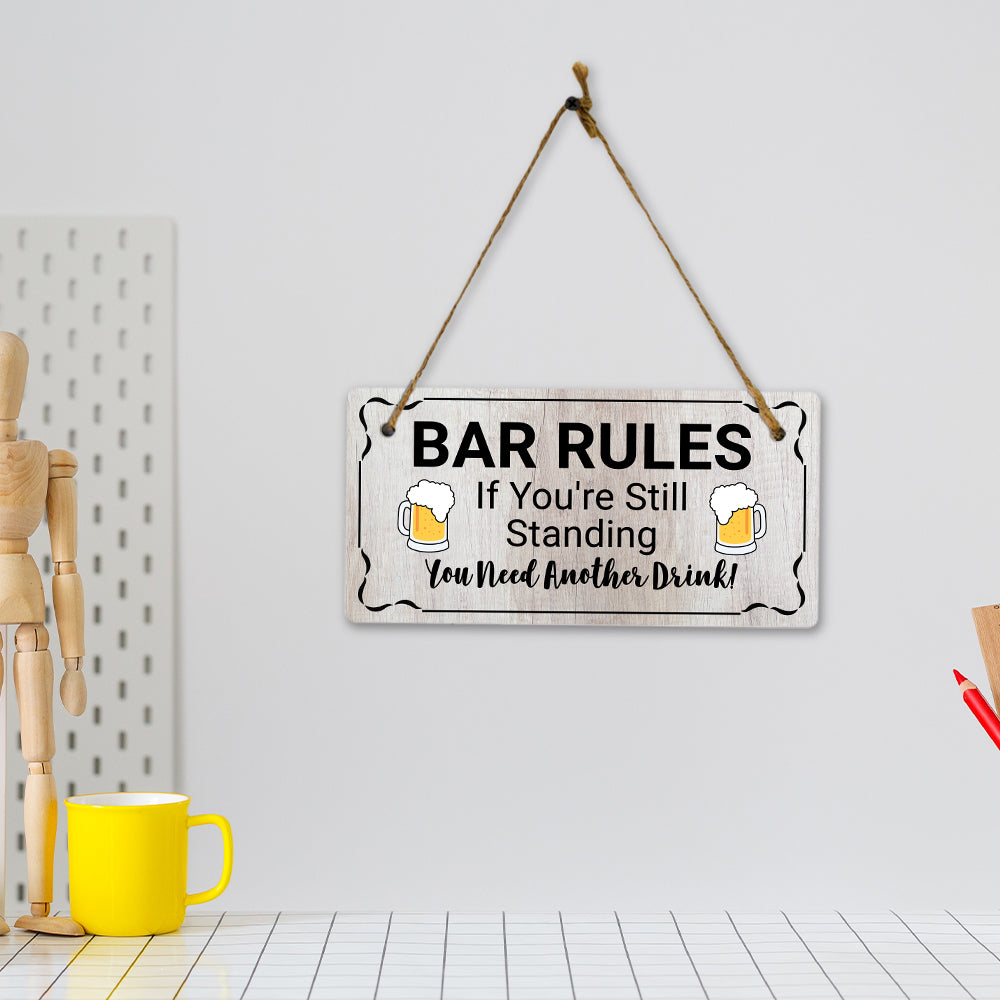 Bar Rules If You're Still Standing You Need Another Drink! 5x10 Hanging Plus Wall or Door Sign | Funny Home Decor