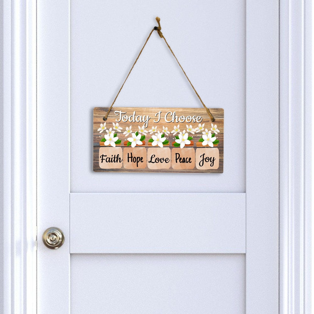 Today I Choose Faith Hope Love Peace Joy 5x10 Hanging Plus Wall or Door Sign | Home Decor