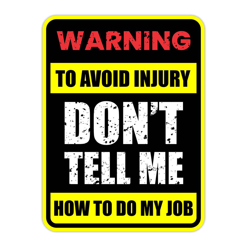 Portrait Round Plus Warning To Avoid Injury Don't Tell Me How To Do My Job Wall or Door Sign | Funny Workspace Office Decor