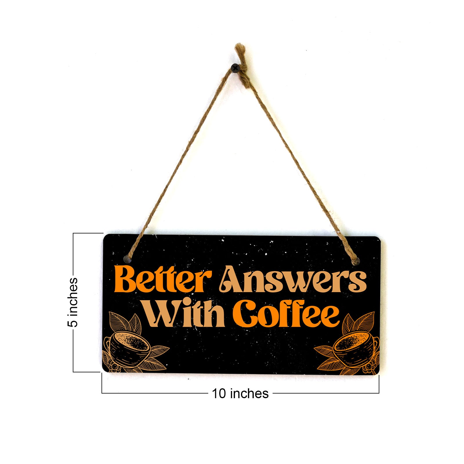 Better Answers With Coffee 5x10 Hanging Plus Wall or Door Sign | Home & Office Décor