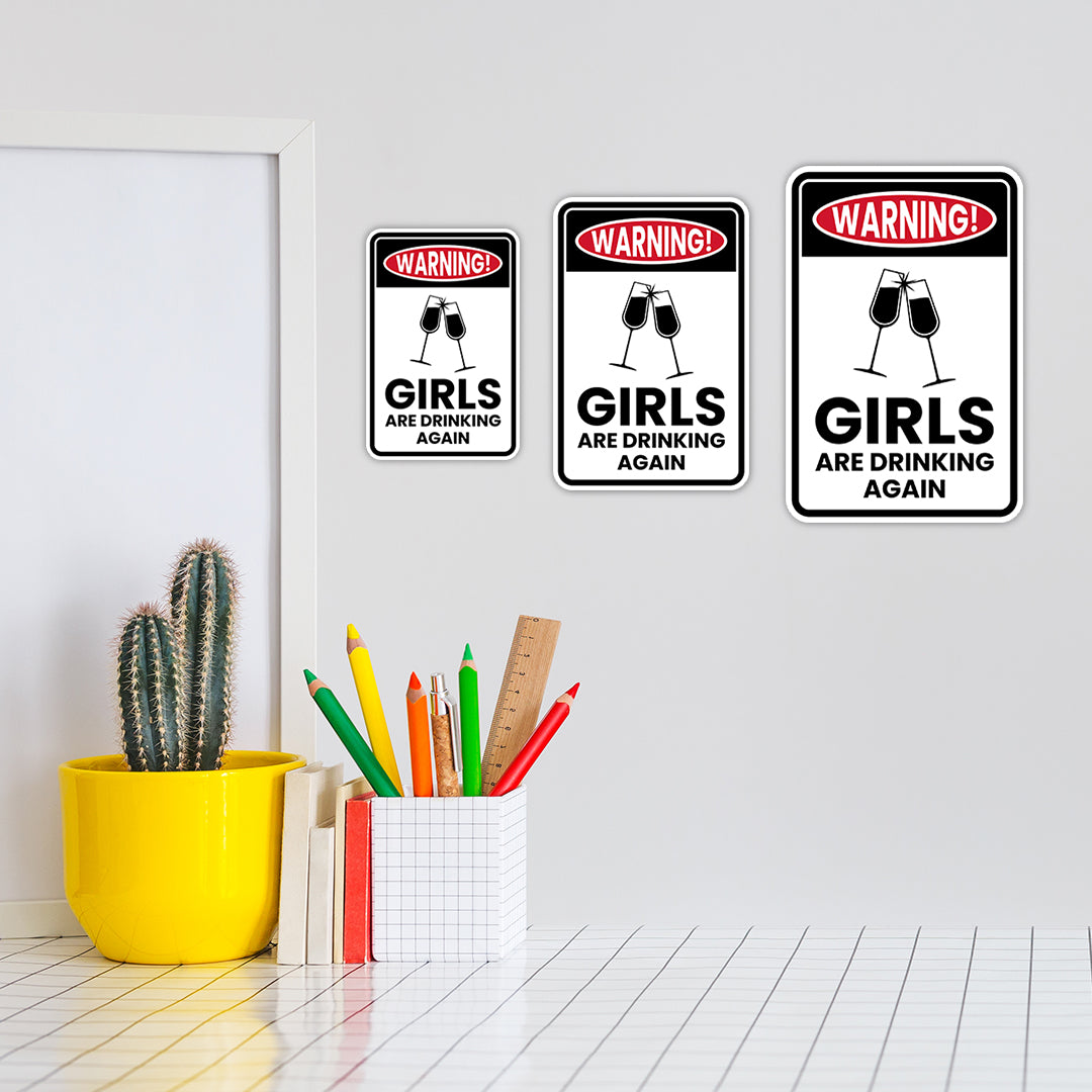 Portrait Round Plus Warning! Girls are Drinking Again Wall or Door Sign | Easy Installation | Funny Novelty Imitation Warning Signs