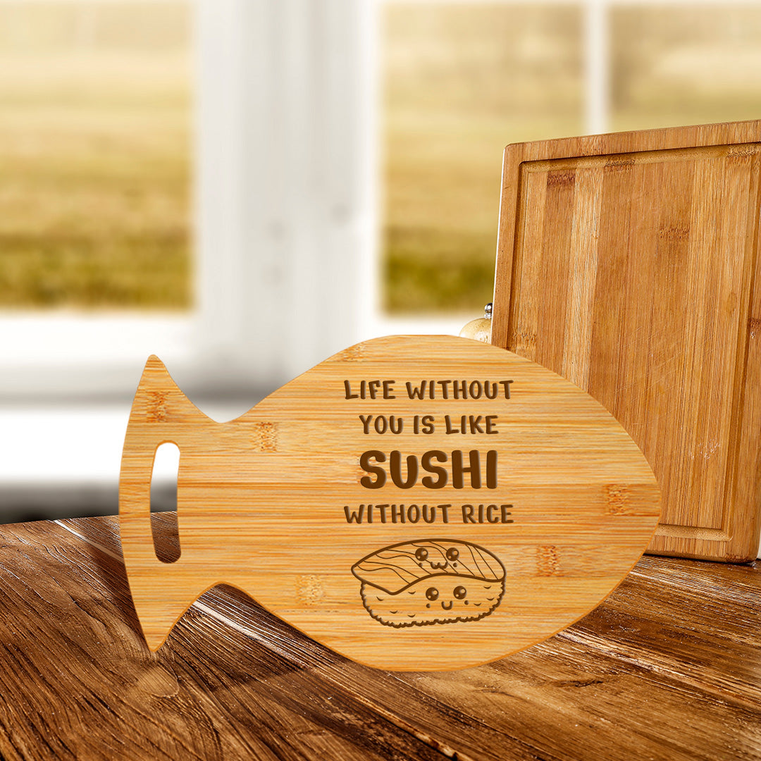 Life Without You Is Like Sushi Without Rice 14 x 8.5" Fish Shape Cutting Board | Decorative Kitchen Accessory For Sushi Lovers