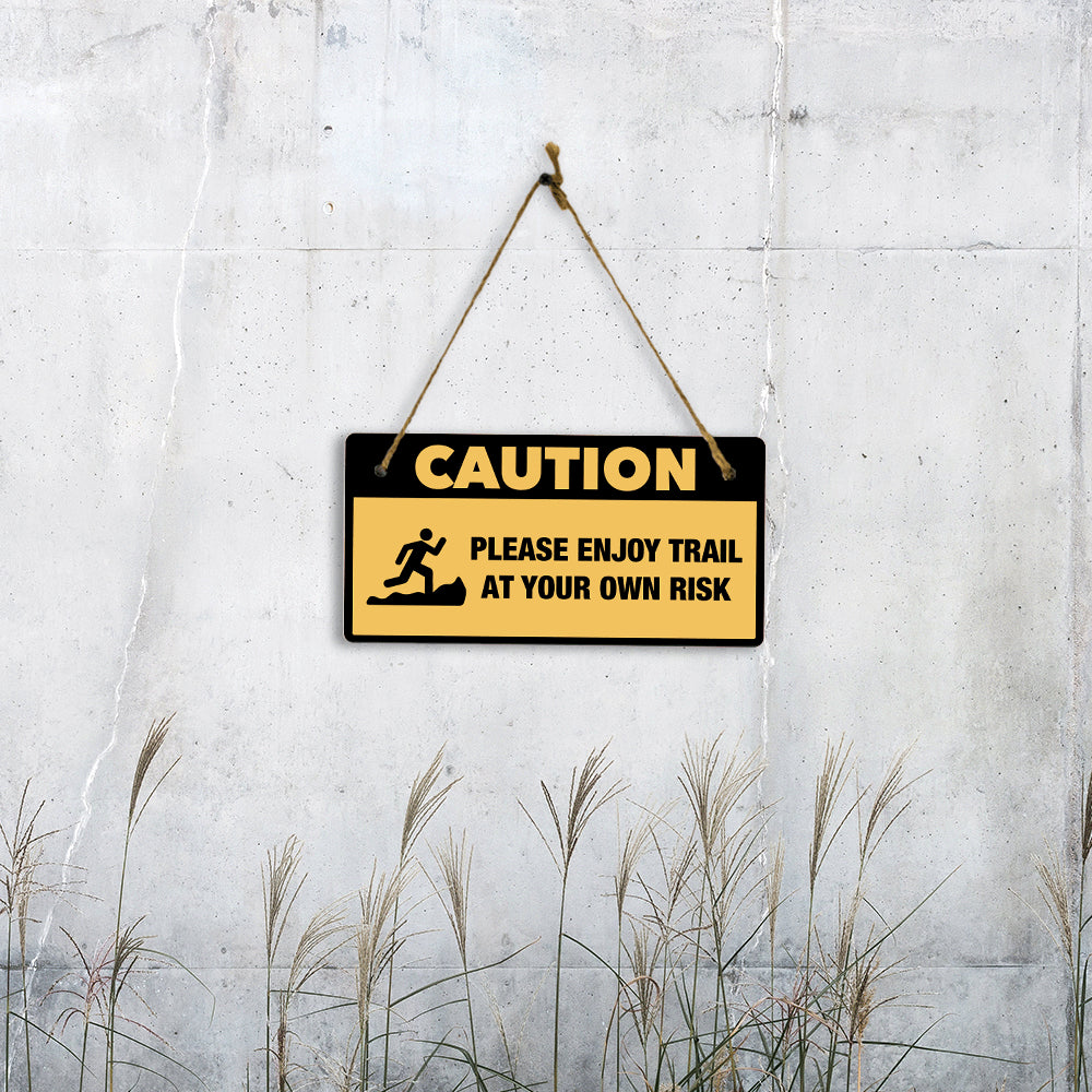 Caution: Please Enjoy Trail At Your Own Risk 5" x 10" Hanging Wall or Door Sign | Safety Signs