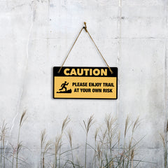 Caution: Please Enjoy Trail At Your Own Risk 5" x 10" Hanging Wall or Door Sign | Safety Signs