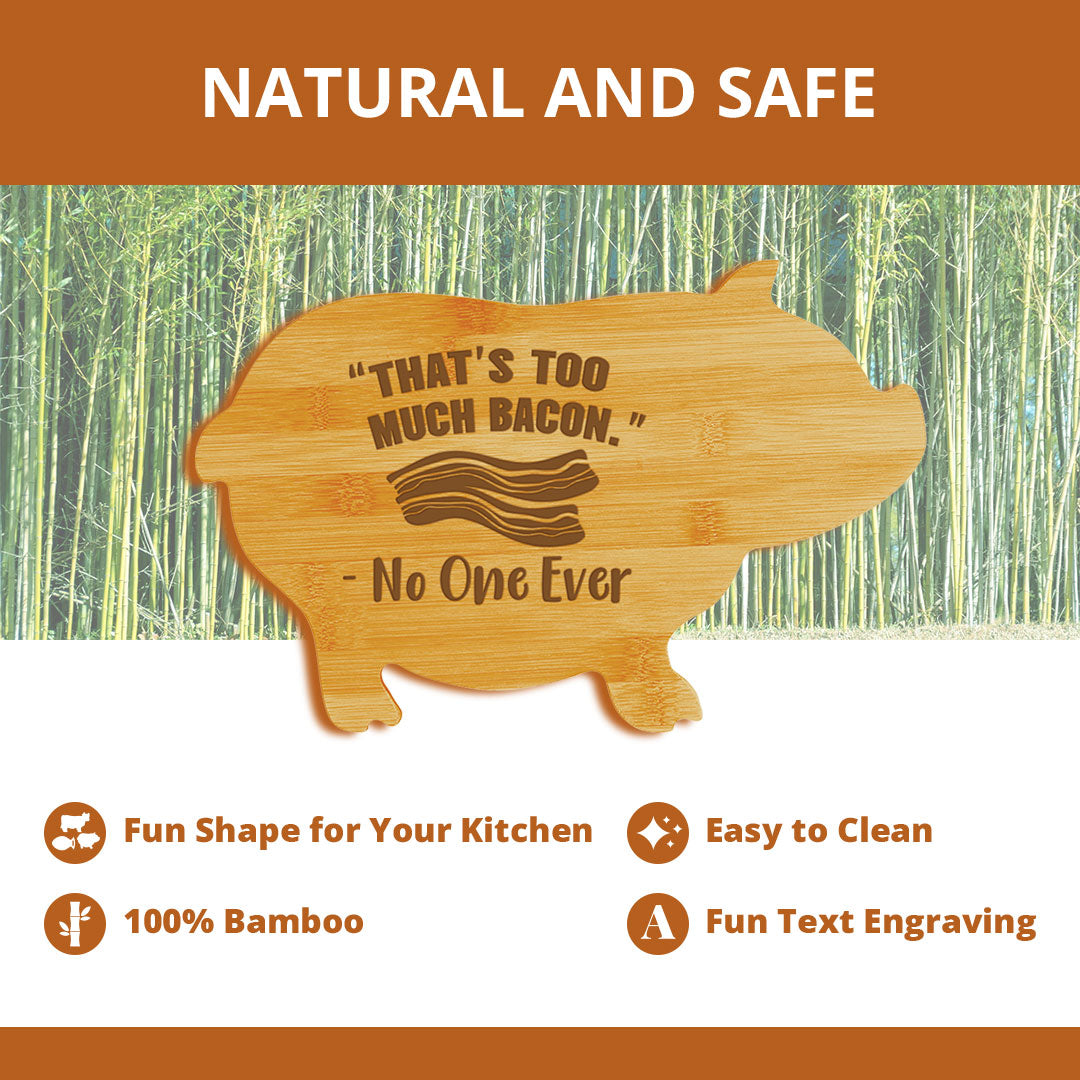 “That’s too much bacon.” - No One Ever (13.75 x 8.75") Pig Shape Cutting Board | Funny Decorative Kitchen Chopping Board