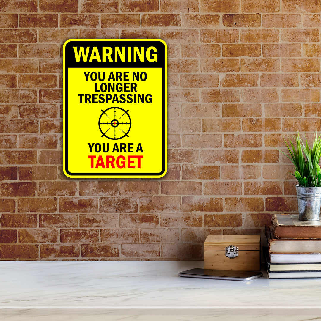 Portrait Round Plus Warning You Are No Longer Trespassing You Are A Target Door or Wall Sign | unny Warning Sign For Decoration