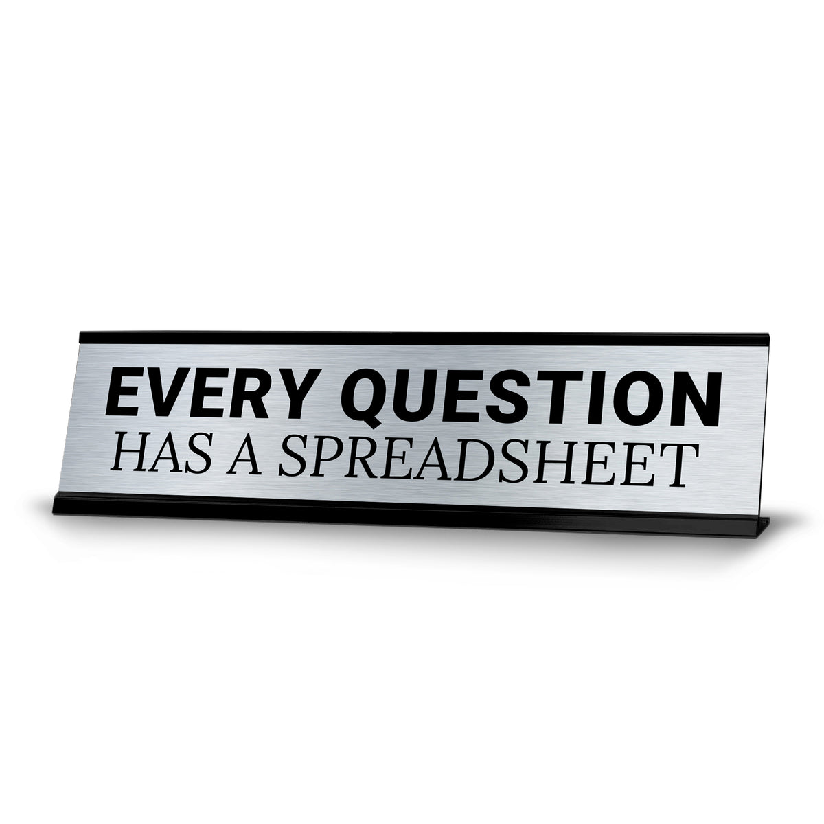 Signs ByLITA Every Question Has a Spreadsheet Office Decoration Gift Black Frame Desk Sign (2x8")