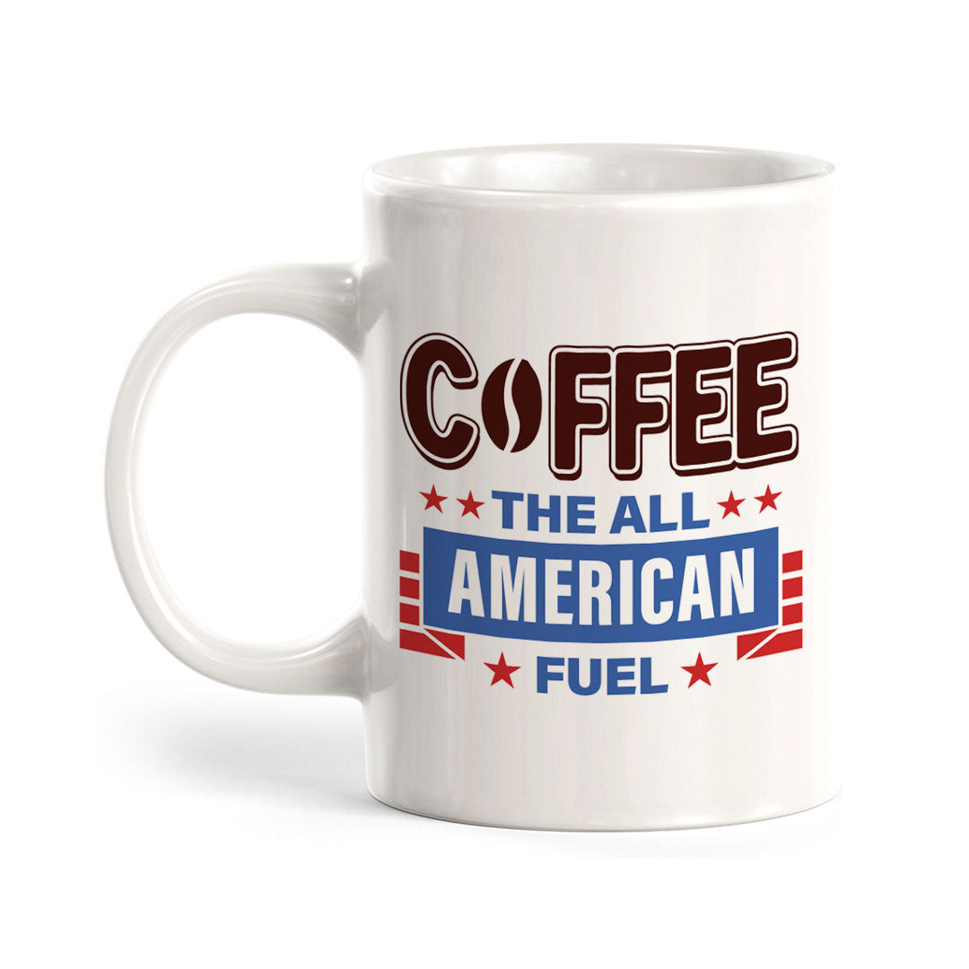 Coffee The All American Fuel 11oz Plastic or Ceramic Coffee Mug | Funny Patriotic Novelty Office Mug