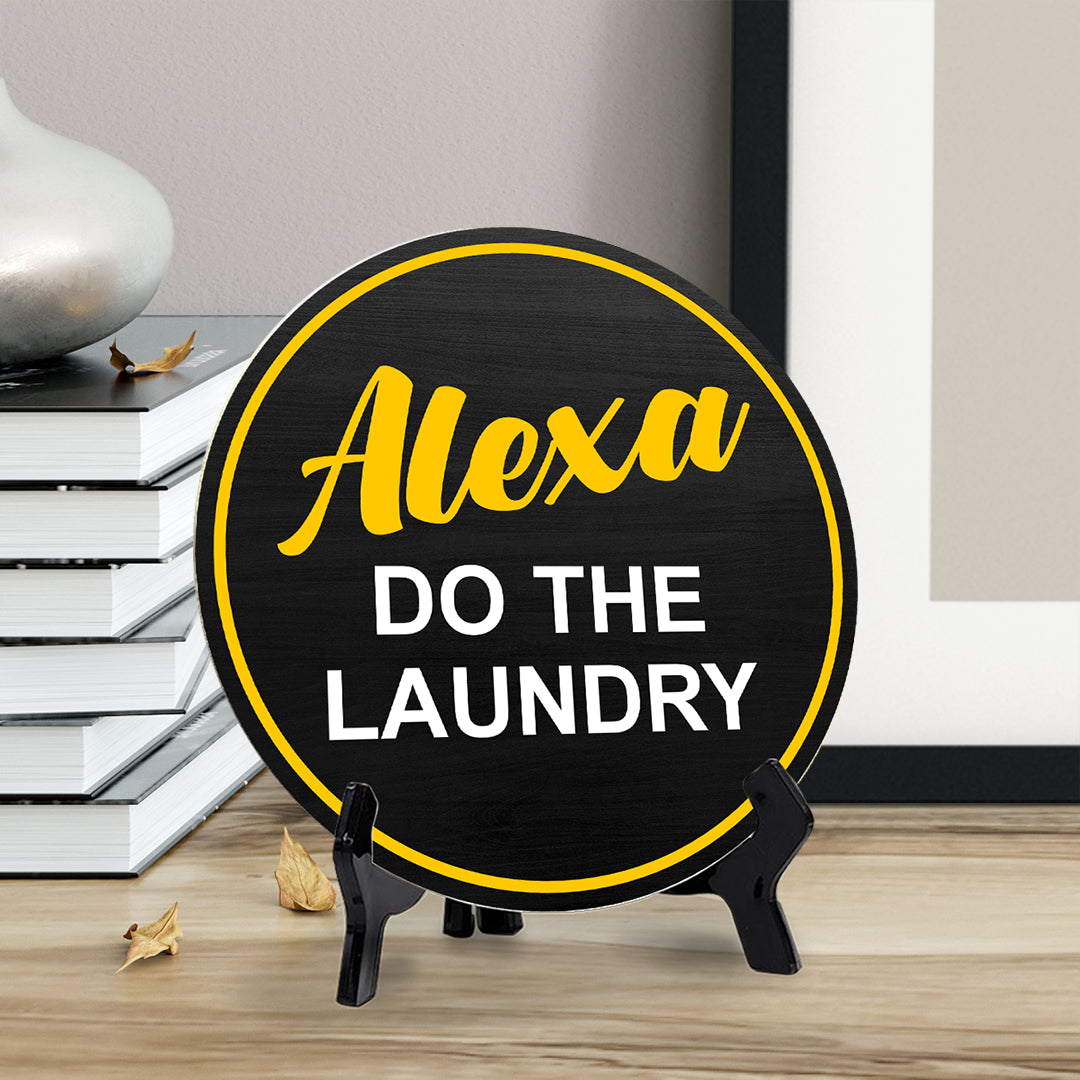 Alexa Do The Laundry (5 x 5“) Circle Table Sign with Acrylic Stand | Funny Home Decor