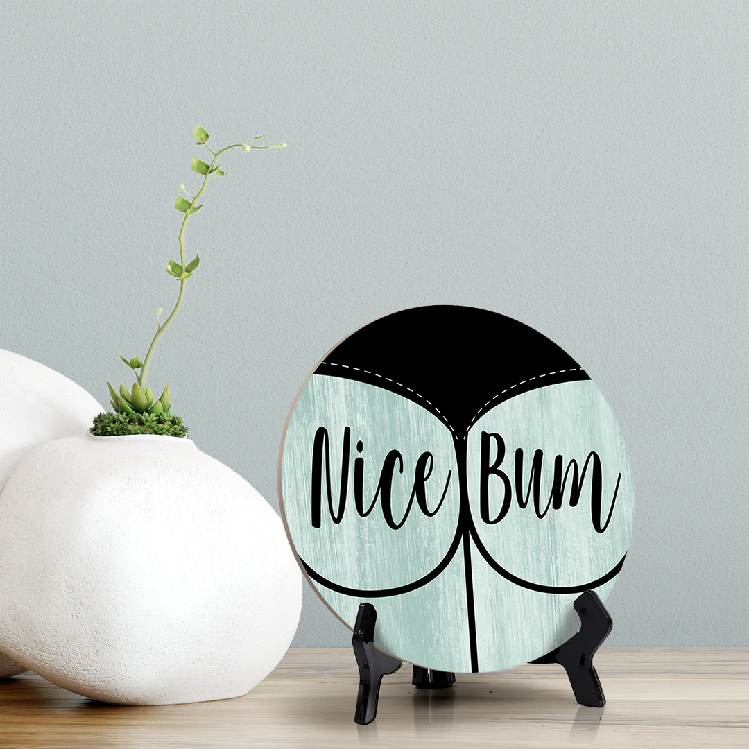 Round Nice Bum, Decorative Bathroom Table Sign with Acrylic Easel (5" x 5")