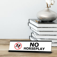 No Horseplay, NO Black Frame, Desk Sign (2x8")