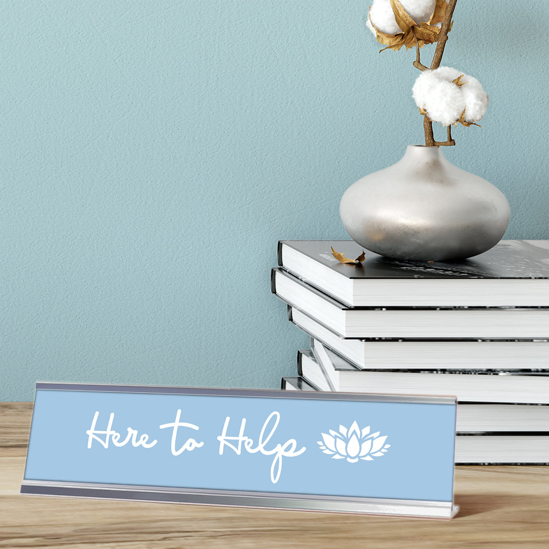 Here to Help, Lotus Silver Frame, Desk Sign (2x8”)