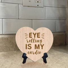 Eye Rolling Is My Cardio Heart Table Sign with Acrylic Stand (6x5") | Funny Home Decor