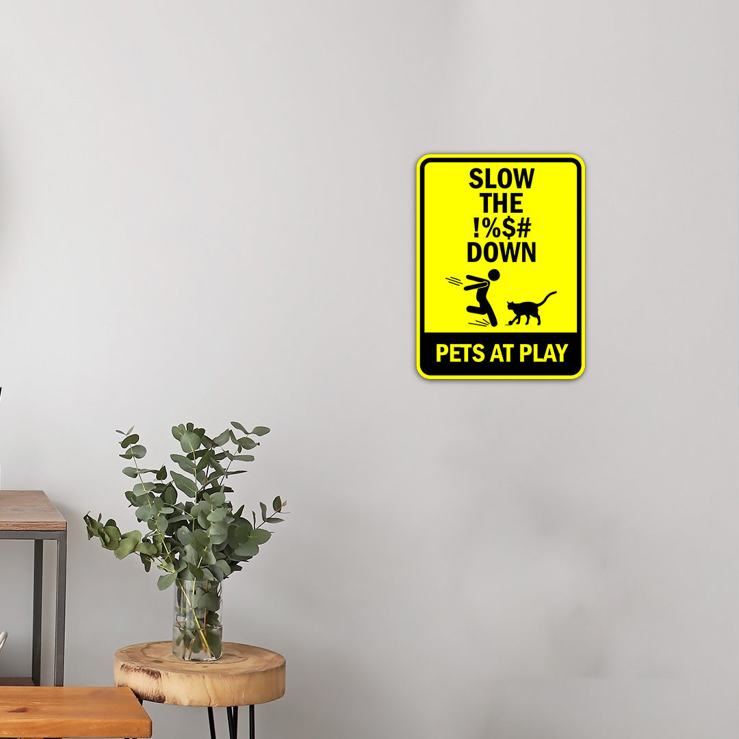 Portrait Round Plus Slow The !% Down Pets At Play Door or Wall Sign | Funny Warning Sign For Decoration