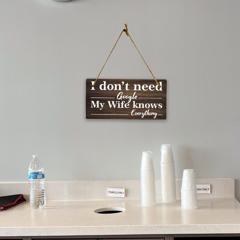 I Don't Need Google My Wife Knows Everything 5x10 Hanging Plus Wall or Door Sign | Funny Home Decor