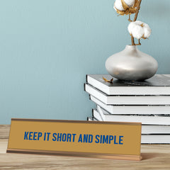 Keep it Short and Simple, blue gold Frame, Desk Sign (2x8”)