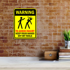 Portrait Round Plus Warning To Avoid Injury Keep Your Hands Off My tools Door or Wall Sign | Funny Warning Sign For Decoration