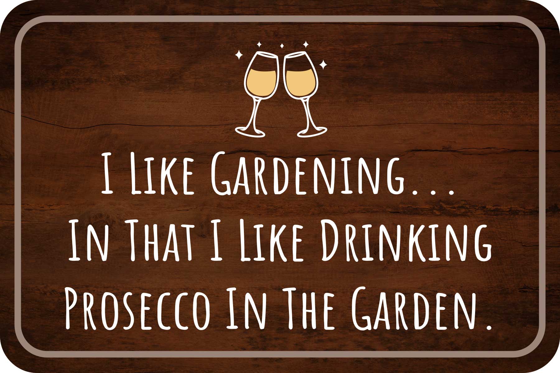 Classic Framed Plus I Like Gardening... In That I Like Drinking Prosecco In The Garden. Door or Wall Sign | Home & Garden Decor