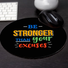 Circle Mouse Pad (8 x 8") - "Be Stronger Than Your Excuses" - Motivational Office Desk Accessory