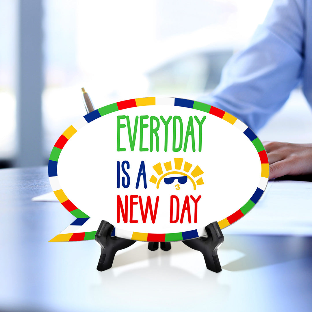 Every Day Is A New Day Speech Bubble Table Sign With Acrylic Stand (6” x 4”) | Kindergarten Elementary School Decoration