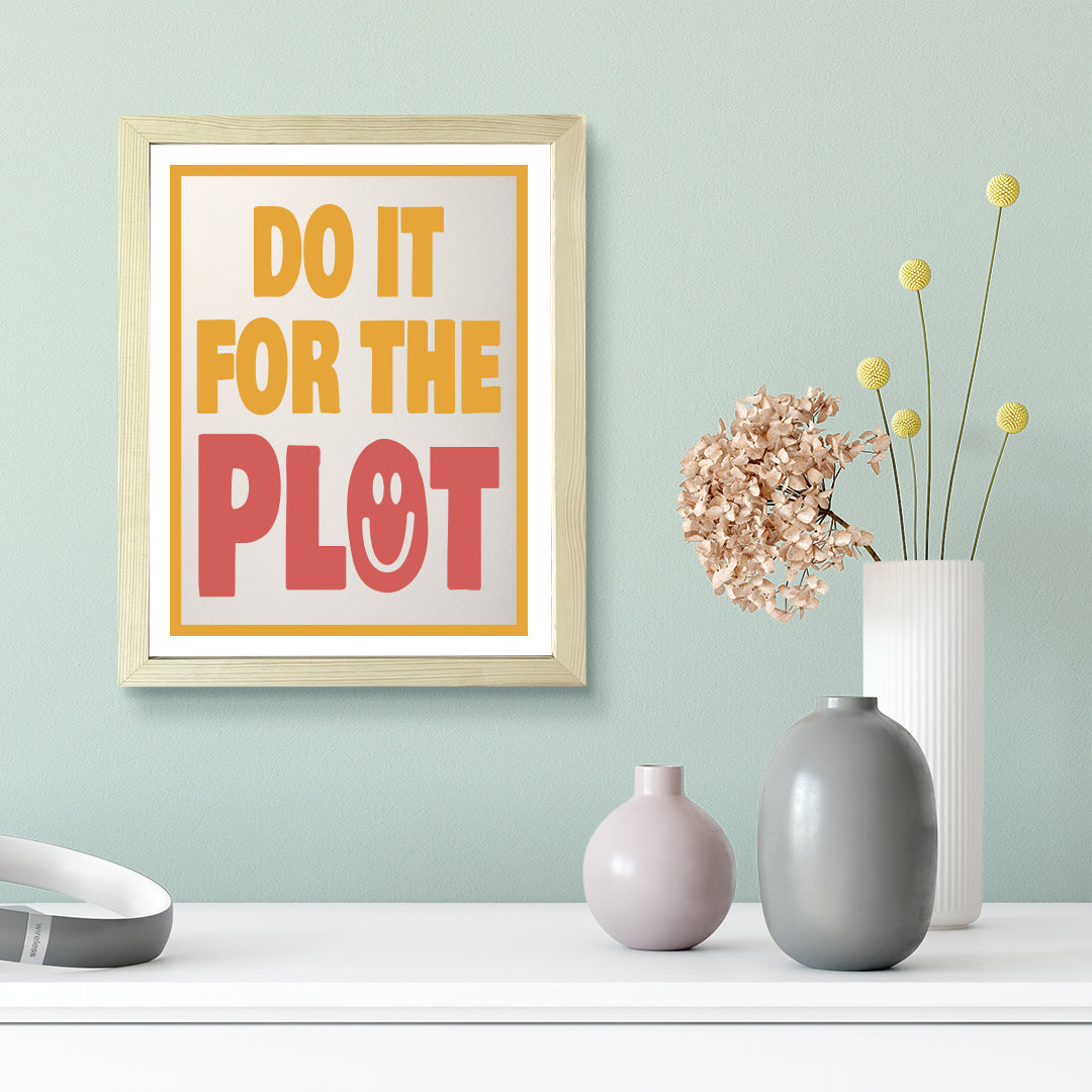 Designs ByLITA Do It For The Plot, Wall Print Art | Funky Home Decor