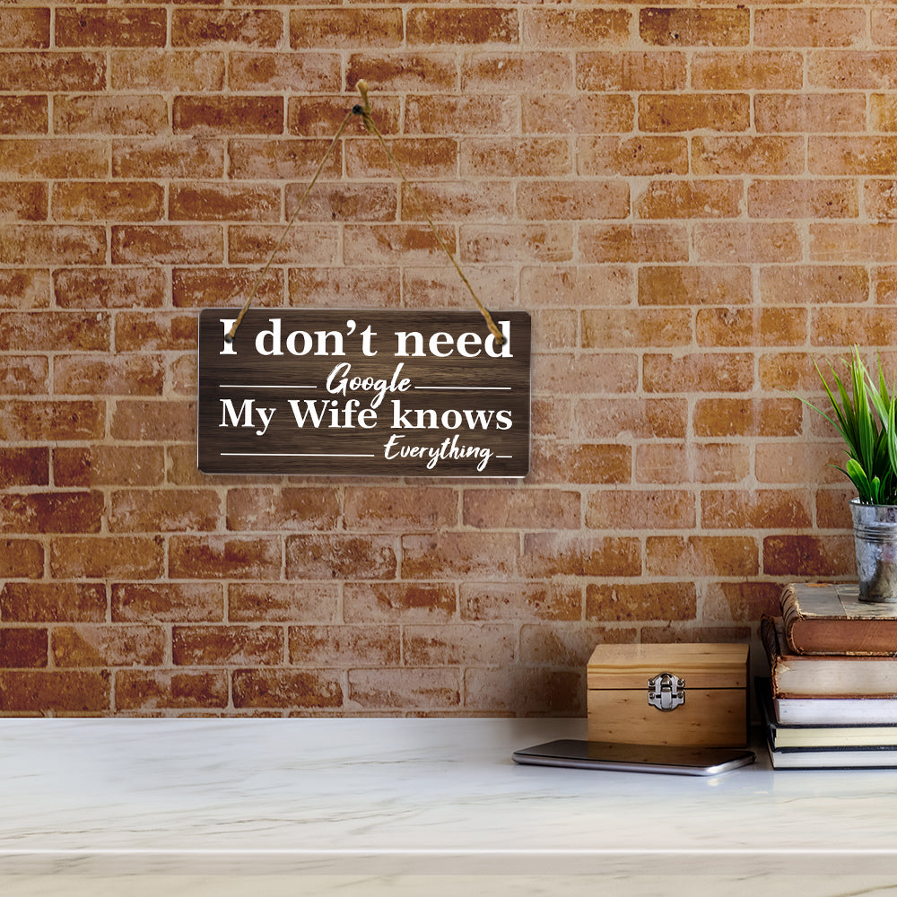 I Don't Need Google My Wife Knows Everything 5x10 Hanging Plus Wall or Door Sign | Funny Home Decor