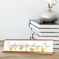 Everything Looks Better With You, Mom; Gold Frame Desk Sign (2x8“)