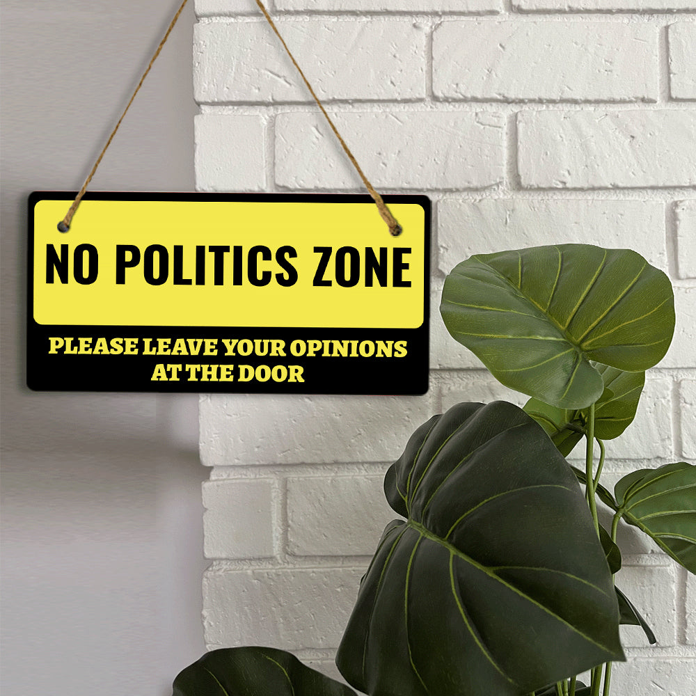 No Politics Zone Please Leave Your Opinions At The Door 5x10 Hanging Wall or Door Sign | Decorative Household Signs for American Families