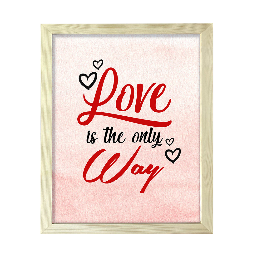 Love is the only way, Inspirational Watercolor Framed Wall Art