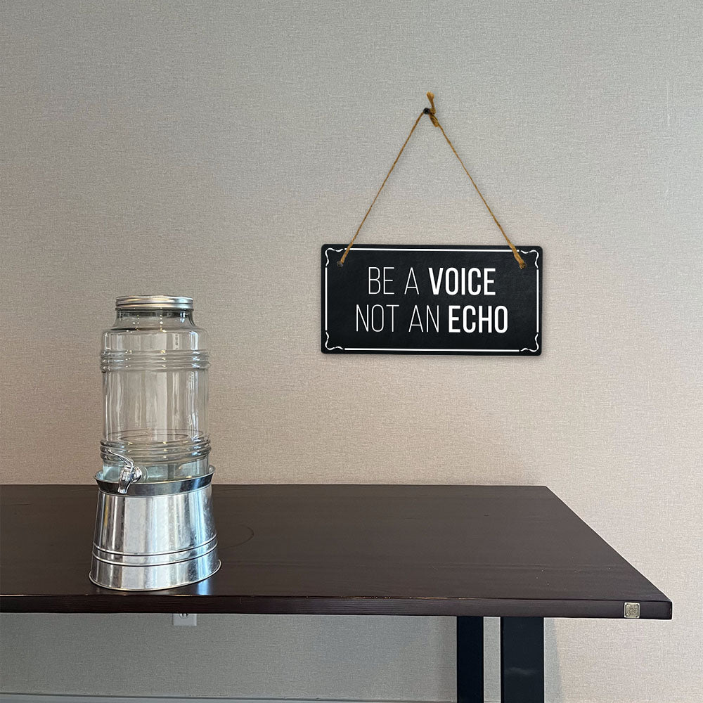 Be A Voice Not An Echo 5x10 Hanging Plus Wall or Door Sign | Home Decor