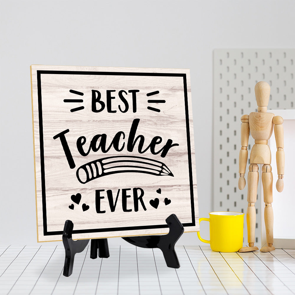 Best Teacher Ever 5"x 5" Square Table Sign With Acrylic Easel | Home & Office Decor