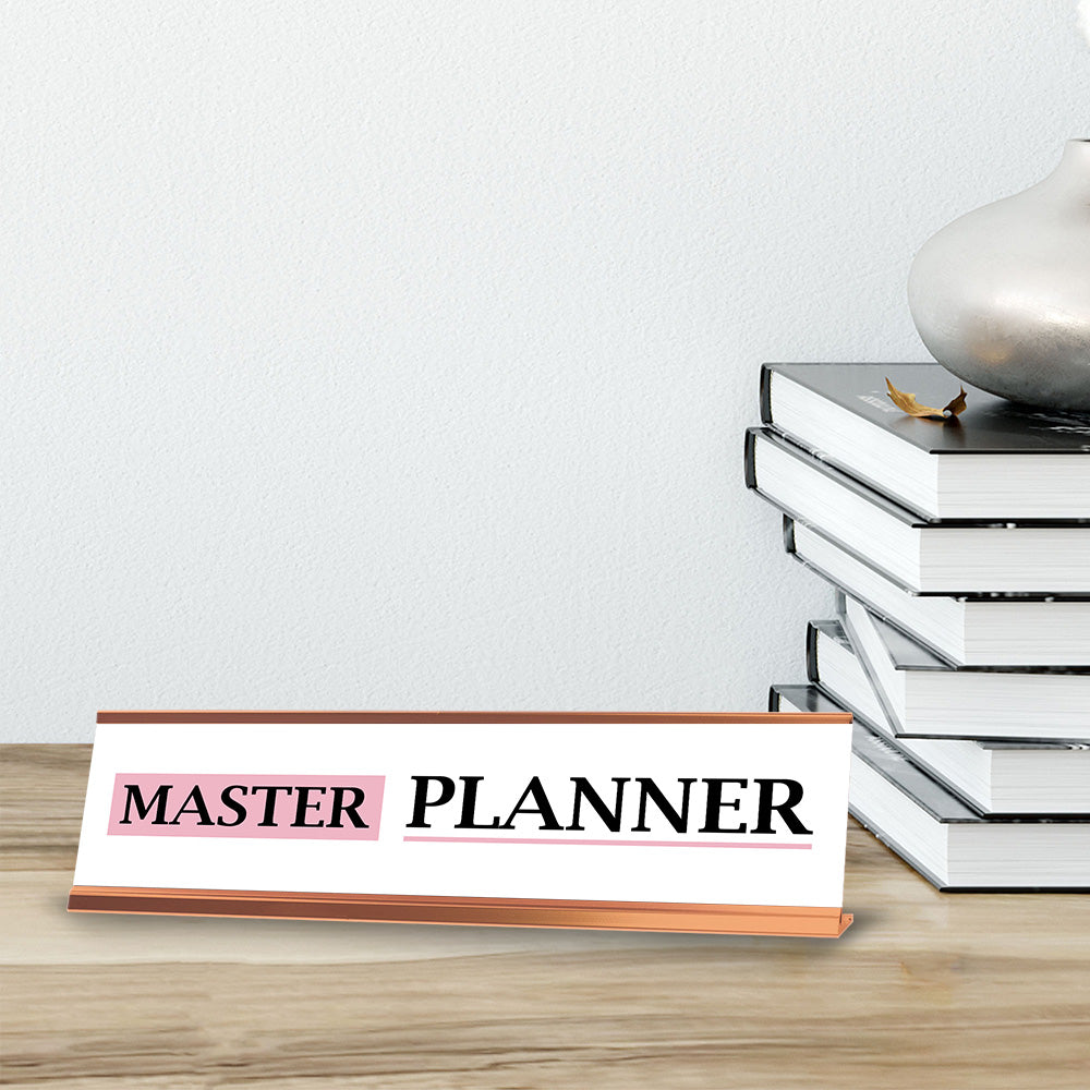 Master Planner Desk Sign (2x8") Rose Gold Frame Desk Sign | Appreciation Idea For Her | Girlfriend| Workspace Decoration