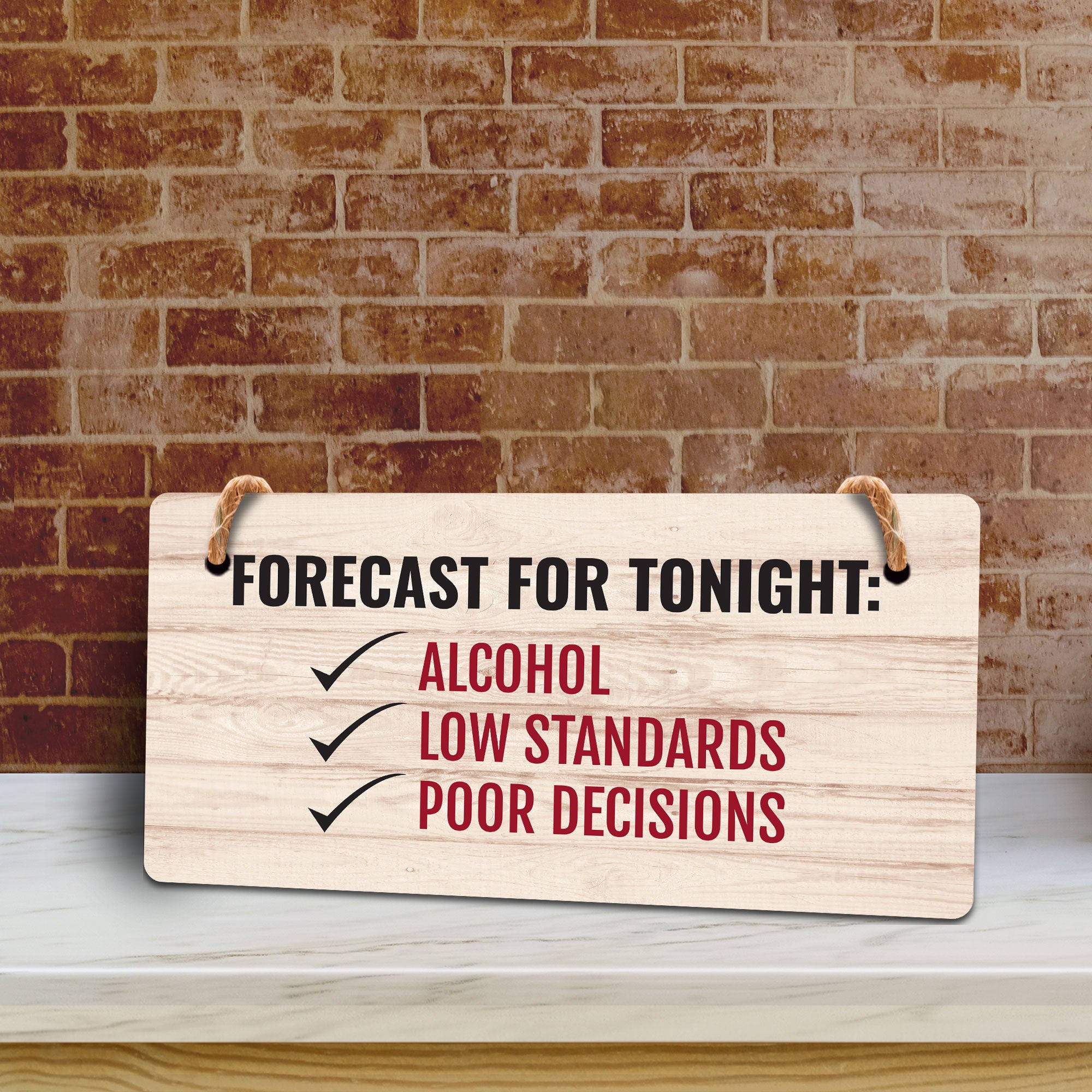 Forecast For Tonight: Alcohol Low Standards Poor Decisions (5 x 10") Hanging Plus Wall or Door Sign | Funny Home Decor