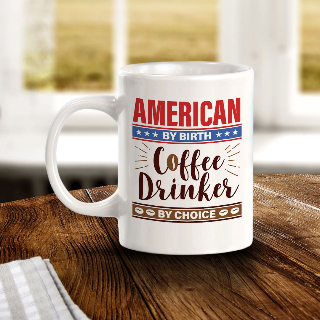 American By Birth, Coffee Drinker By Choice 11oz Plastic or Ceramic Mug | Funny Patriotic Novelty Office Mug