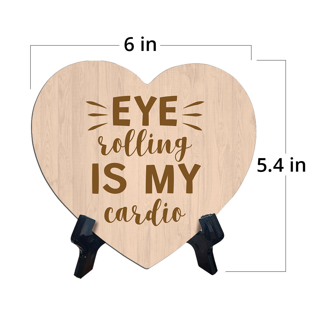 Eye Rolling Is My Cardio Heart Table Sign with Acrylic Stand (6x5") | Funny Home Decor