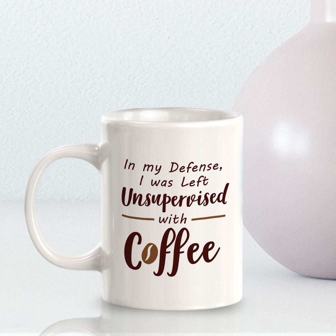 In my Defense, I was Left Unsupervised With Coffee 11oz Plastic or Ceramic Coffee Mug | Funny Patriotic Novelty Office Mug