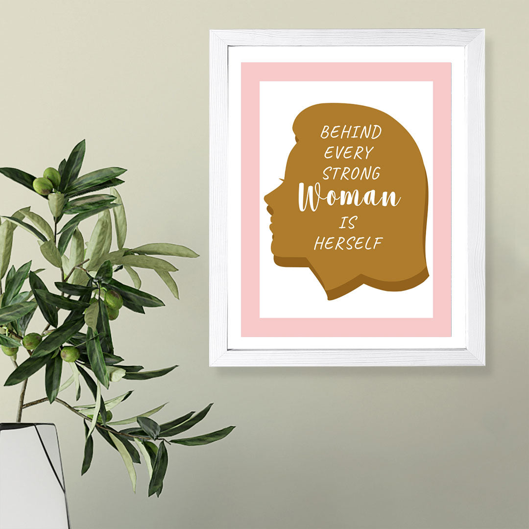 Designs ByLITA Behind Every Strong Woman Is Herself, Wall Print (Framed) | Home Decor