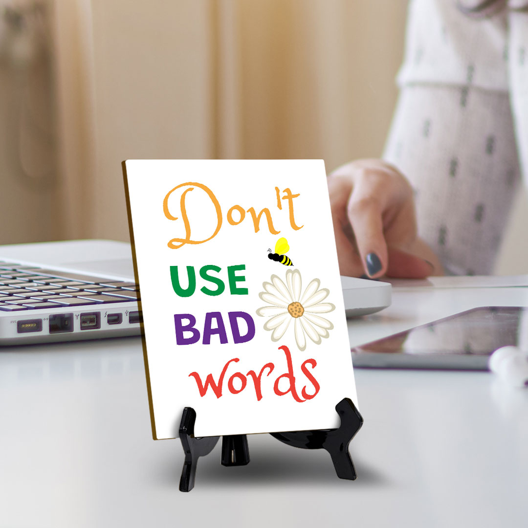 Don't Use Bad Words Table Sign with Acrylic Stand (6x8“) | Classroom & Home Decor