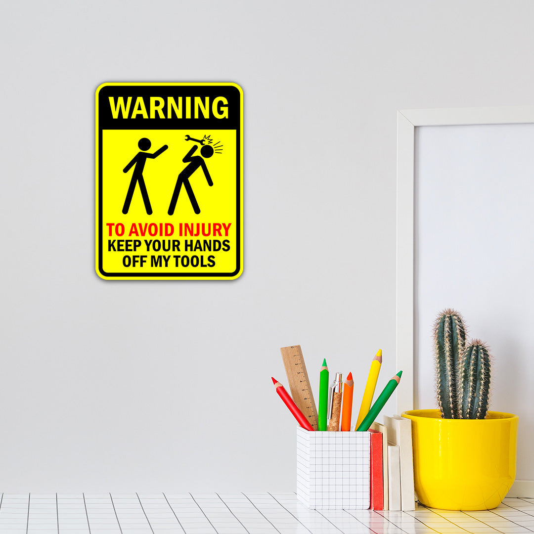 Portrait Round Plus Warning To Avoid Injury Keep Your Hands Off My tools Door or Wall Sign | Funny Warning Sign For Decoration