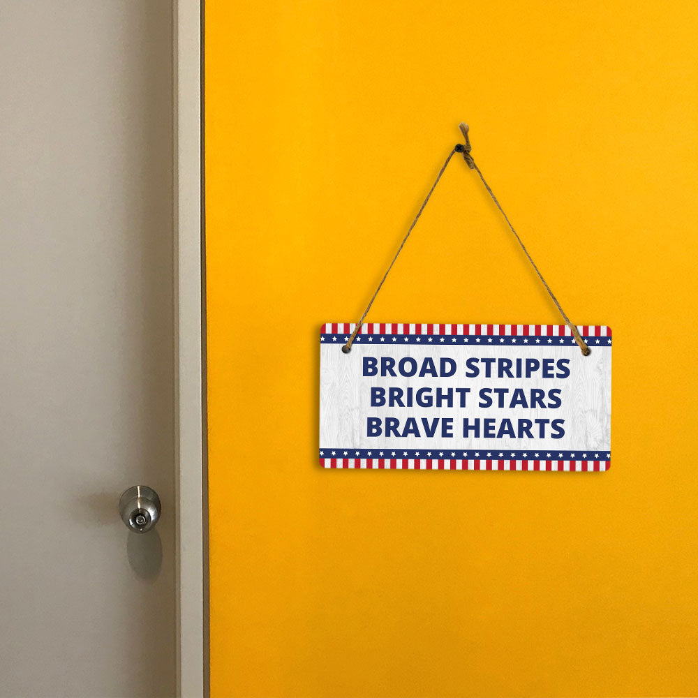 Broad Stripes Bright Stars Brave Hearts 5x10 Hanging Plus Wall or Door Sign | Patriotic Home & Office Decor