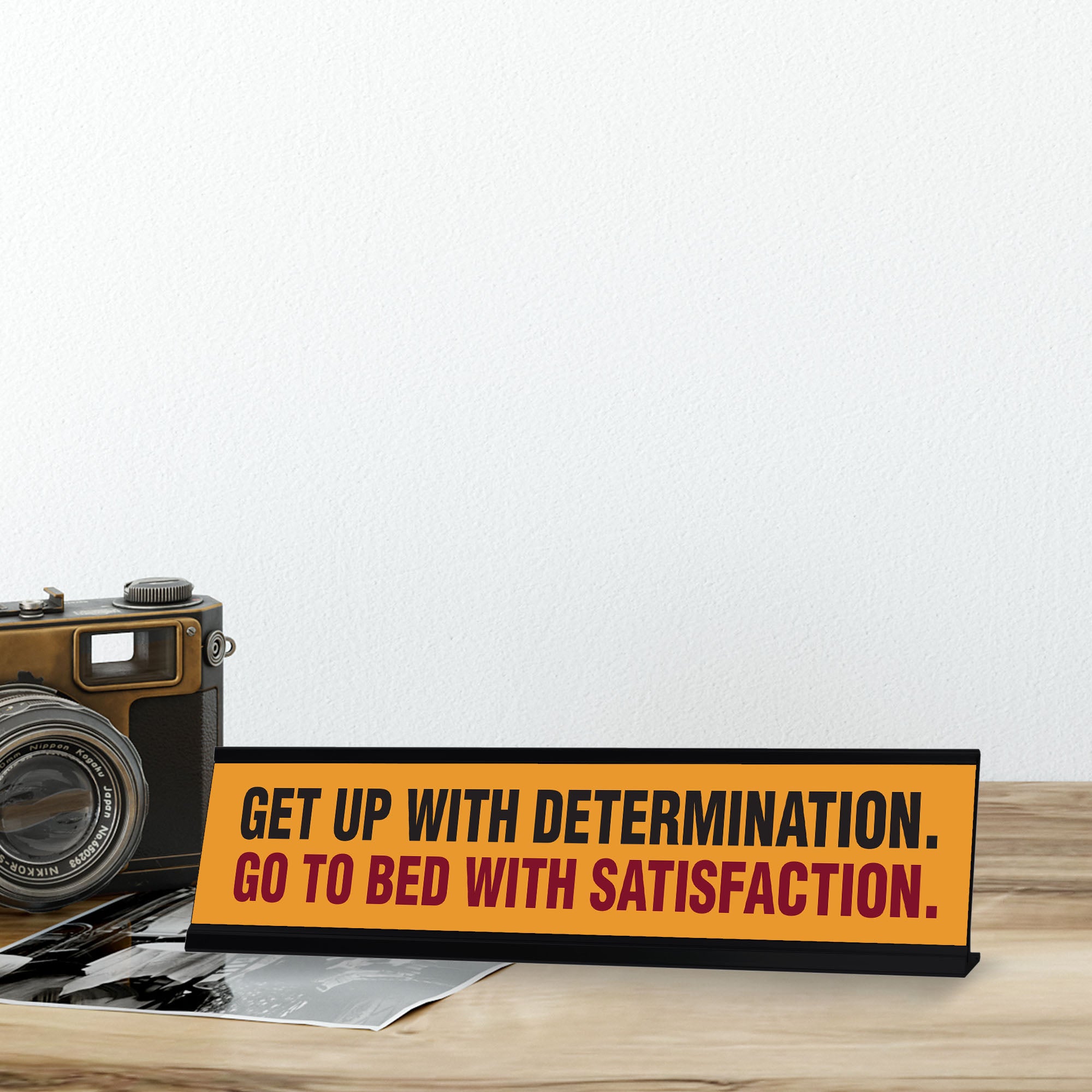 Get Up With Determination. Go To Bed With Satisfaction. Black Frame, Desk Sign (2x8")