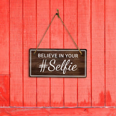 Believe In Your #Selfie 5x10 Hanging Plus Wall or Door Sign | Home Decor