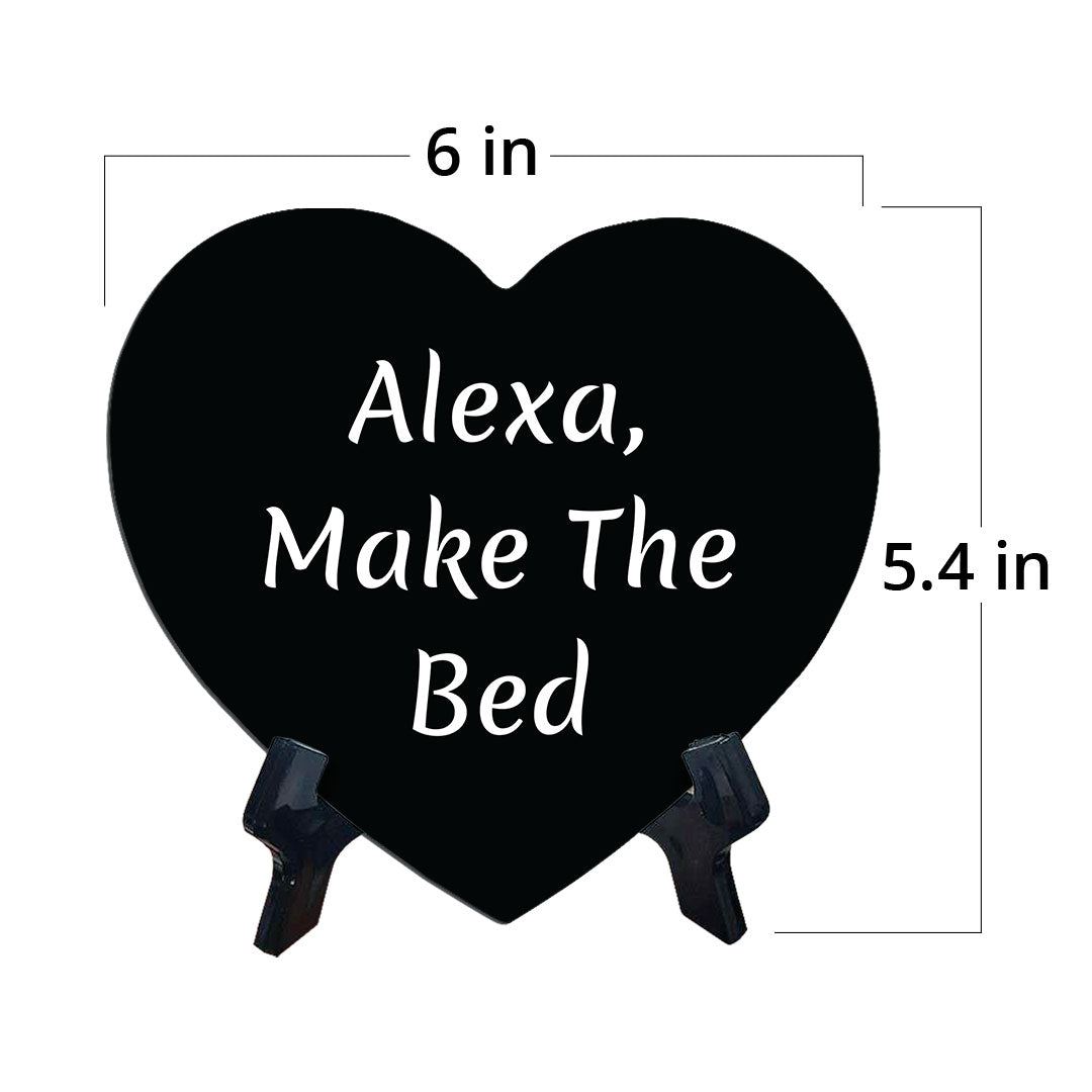 Alexa, Make The Bed Heart Table Sign with Acrylic Stand (6x5") | Funny Home Decor