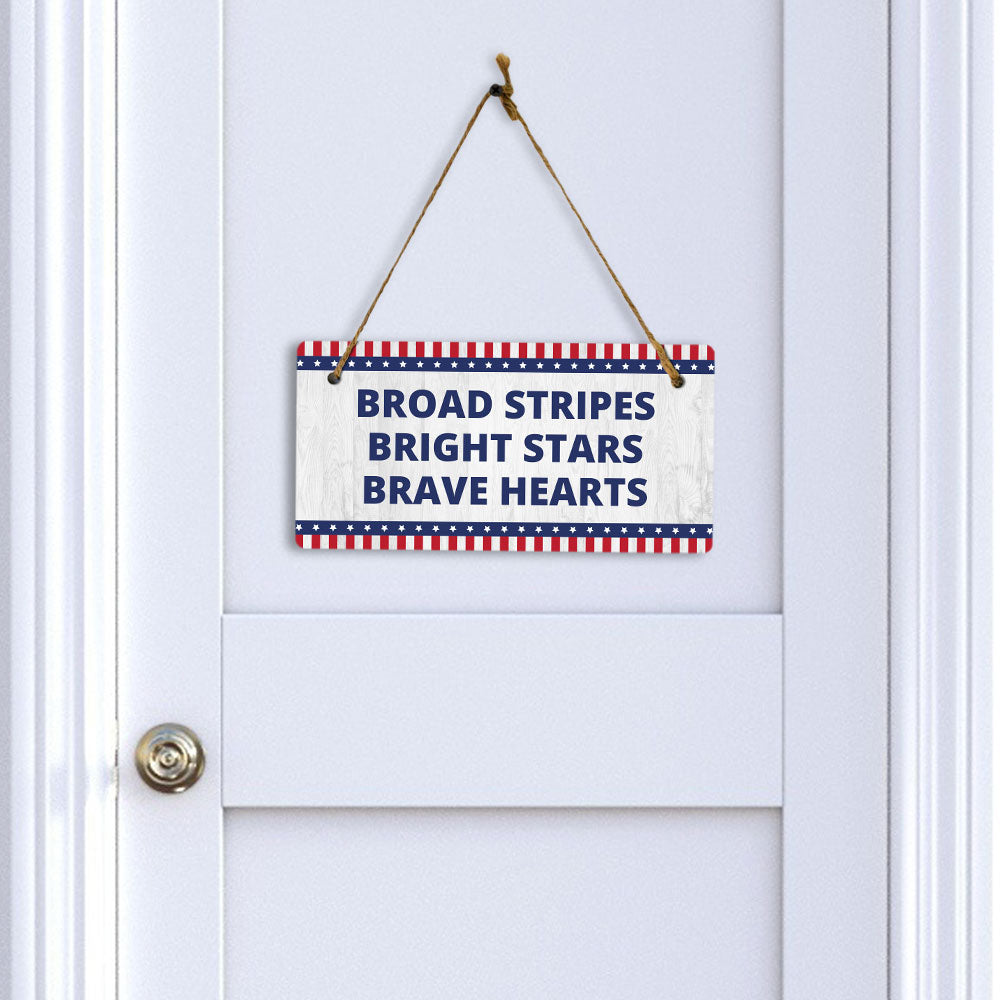 Broad Stripes Bright Stars Brave Hearts 5x10 Hanging Plus Wall or Door Sign | Patriotic Home & Office Decor