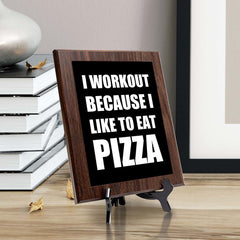 I Workout Because I Like To Eat Pizza Decorative Wall Plaque | Motivational Home Decor