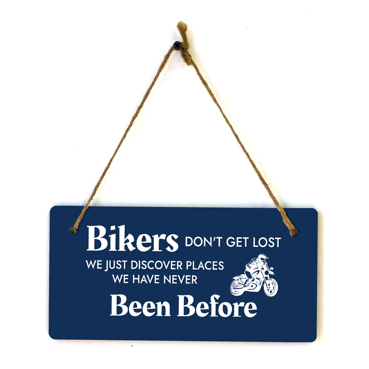 Bikers Don't Get Lost We Just Discover Places We Have Never Been Before 5" x 10" Hanging Wall or Door Sign | Home Decor